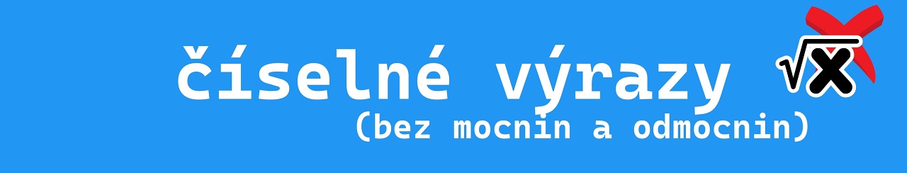 Číselné výrazy - bez mocnin a odmocnin - matematika pro 2. stupeň ZŠ